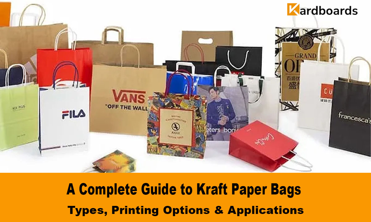A Complete Guide to Kraft Paper Bags: Types, Printing Options & Applications
