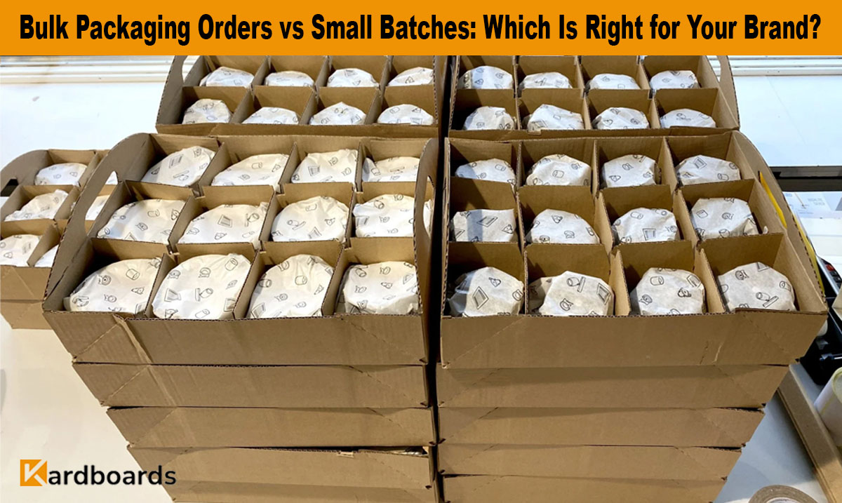 Bulk Packaging Orders vs Small Batches: Which Is Right for Your Brand?


