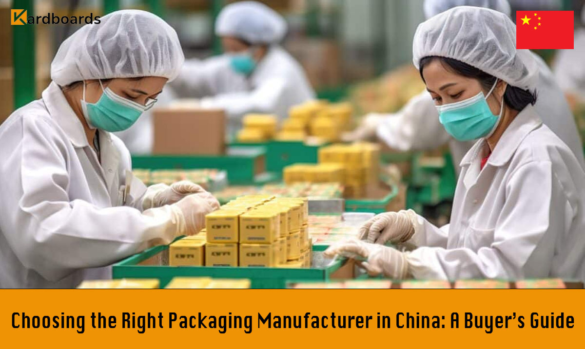 Choosing the Right Packaging Manufacturer in China: A Buyer’s Guide

