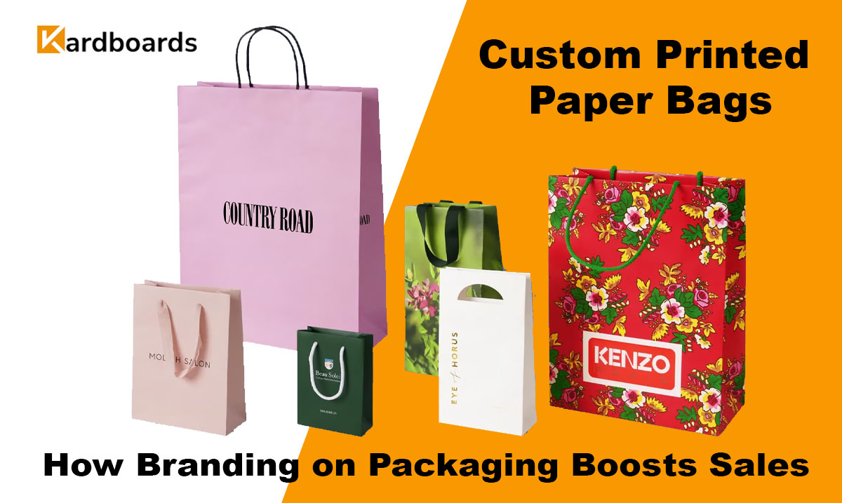 Custom Printed Paper Bags: How Branding on Packaging Boosts Sales