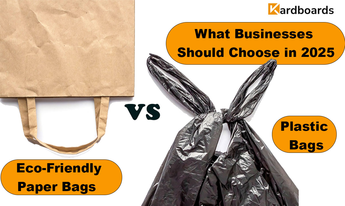 Eco-Friendly Paper Bags vs Plastic Bags: What Businesses Should Choose in 2025