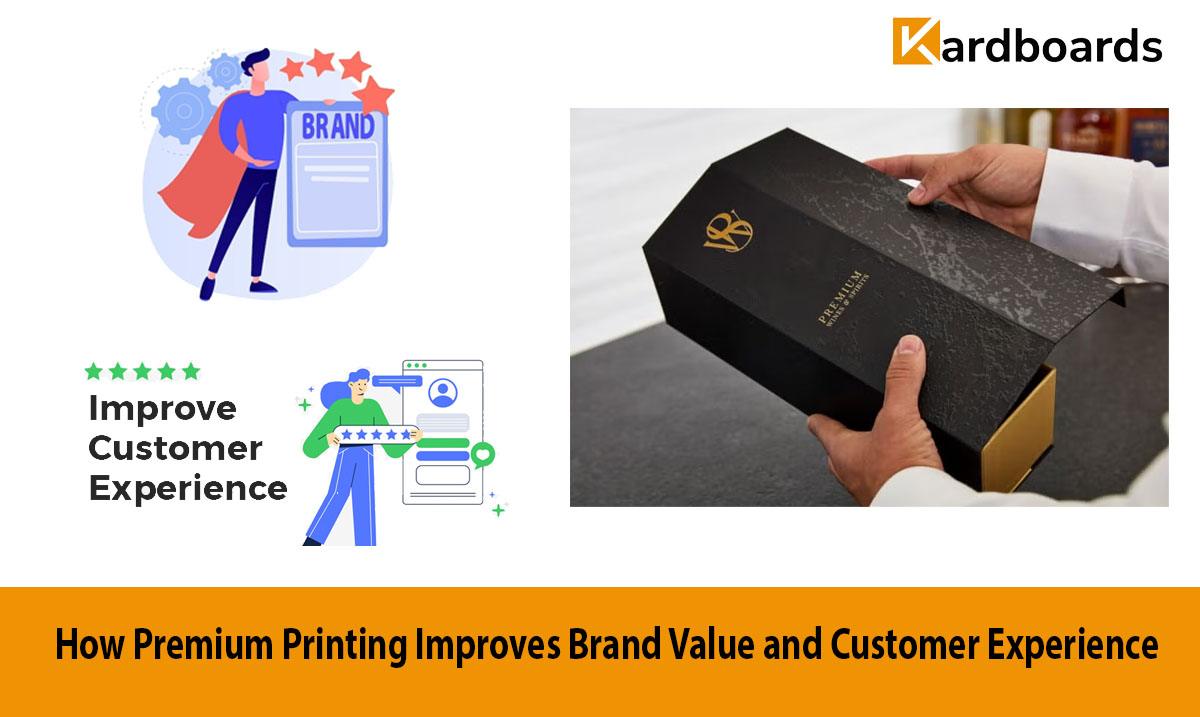 How Premium Printing Improves Brand Value and Customer Experience