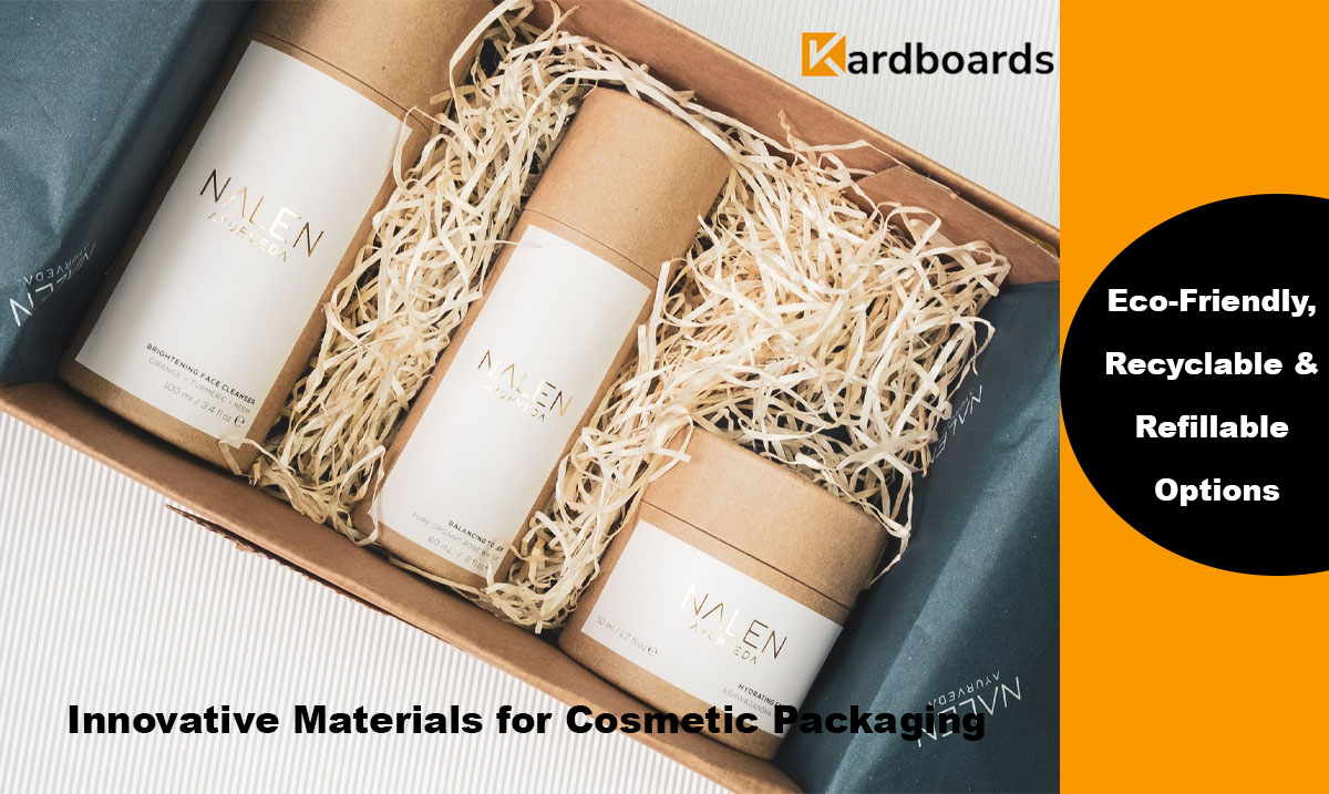 Innovative Materials for Cosmetic Packaging: Eco-Friendly, Recyclable & Refillable Options