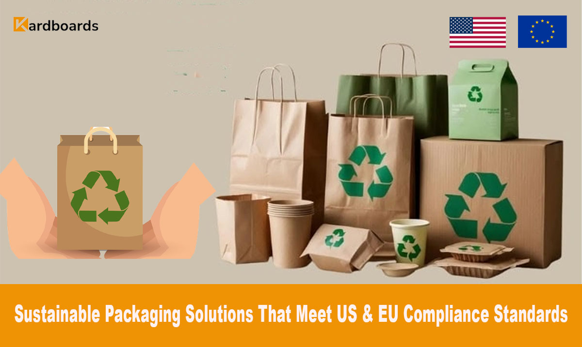 Sustainable Packaging Solutions That Meet US & EU Compliance Standards


