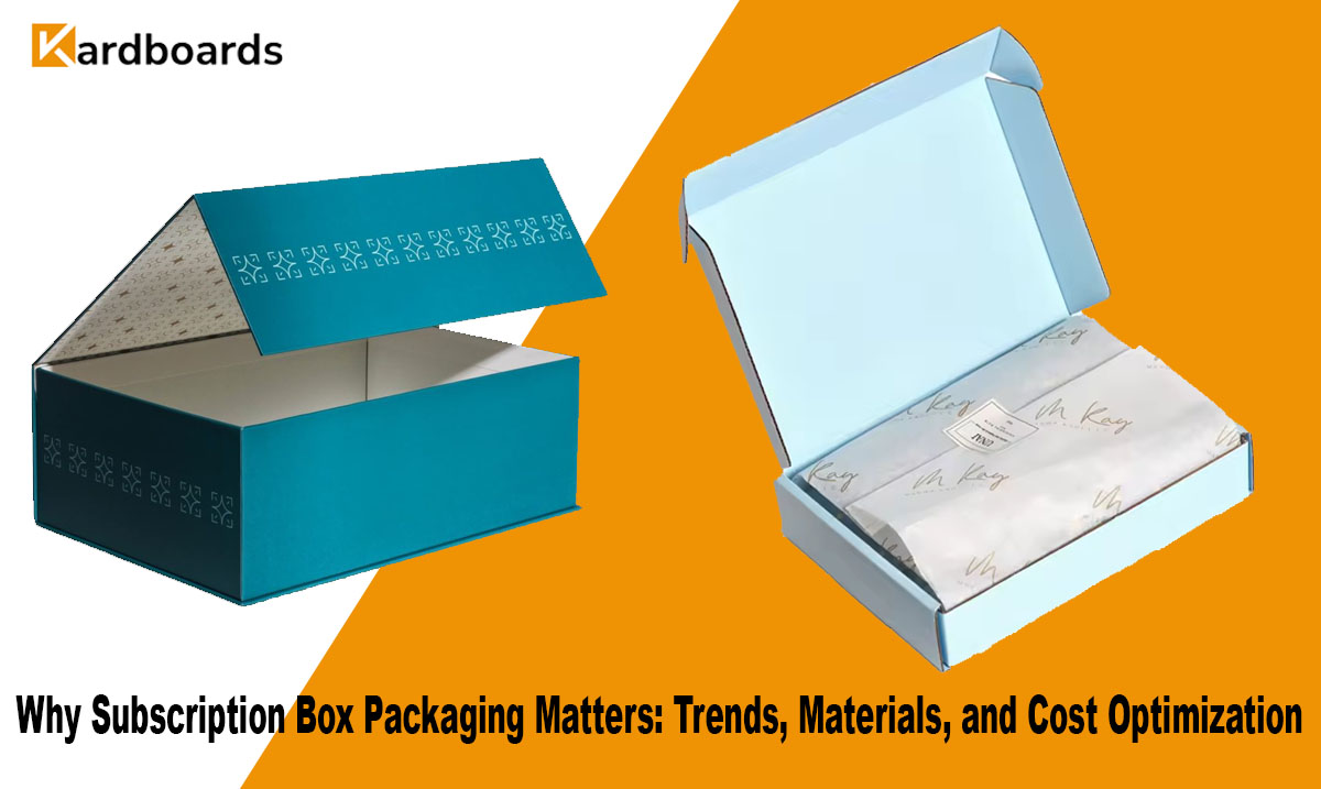 Why Subscription Box Packaging Matters: Trends, Materials, and Cost Optimization
